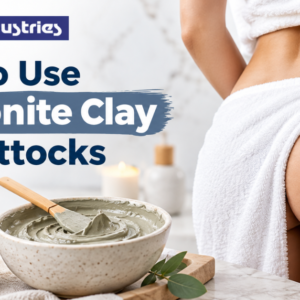 How to Use Bentonite Clay for Buttocks